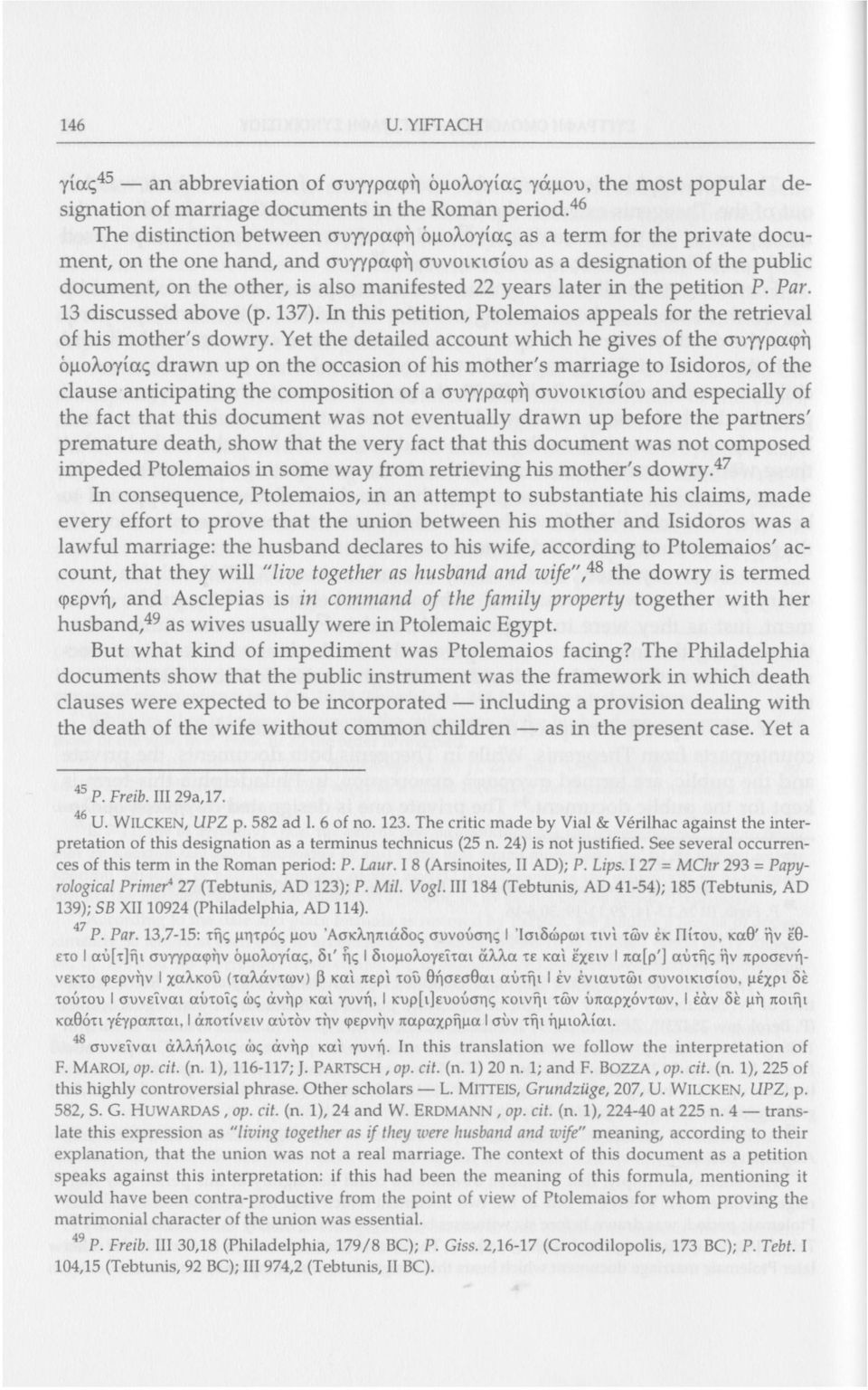 22 years later in the petition P. Par. 13 discussed above (p. 137). In this petition, Ptolemaios appeals for the retrieval of his mother's dowry.