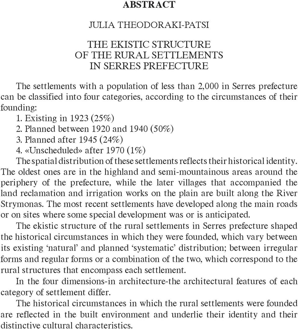 «Unscheduled» after 1970 (1%) The spatial distribution of these settlements reflects their historical identity.