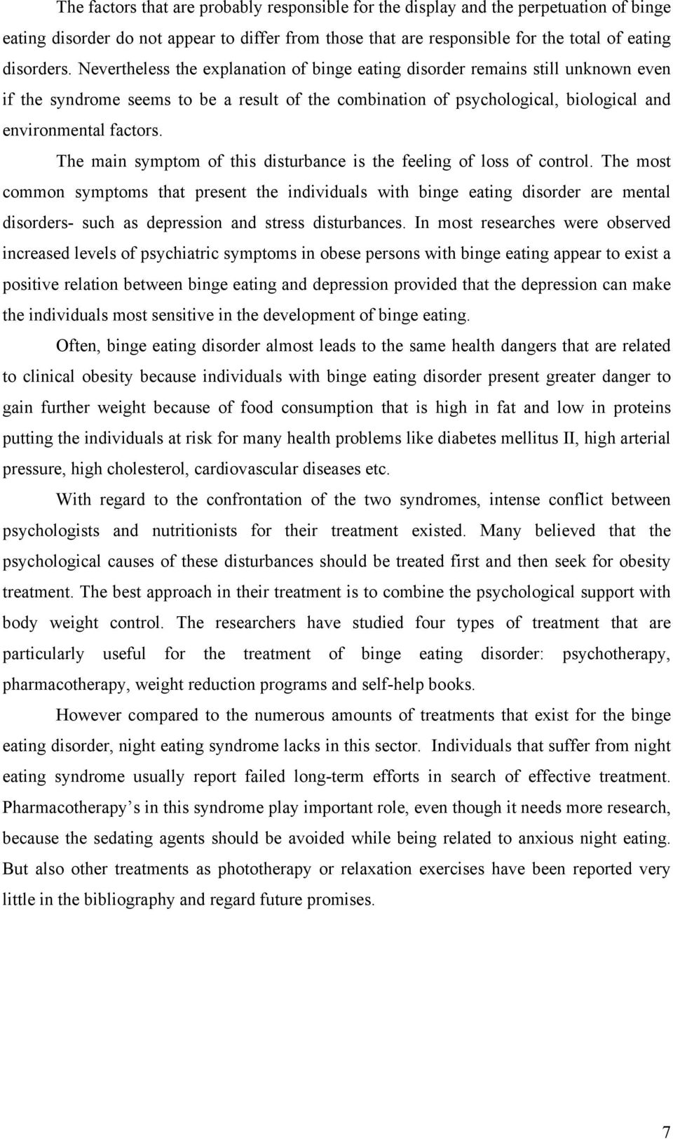 The main symptom of this disturbance is the feeling of loss of control.