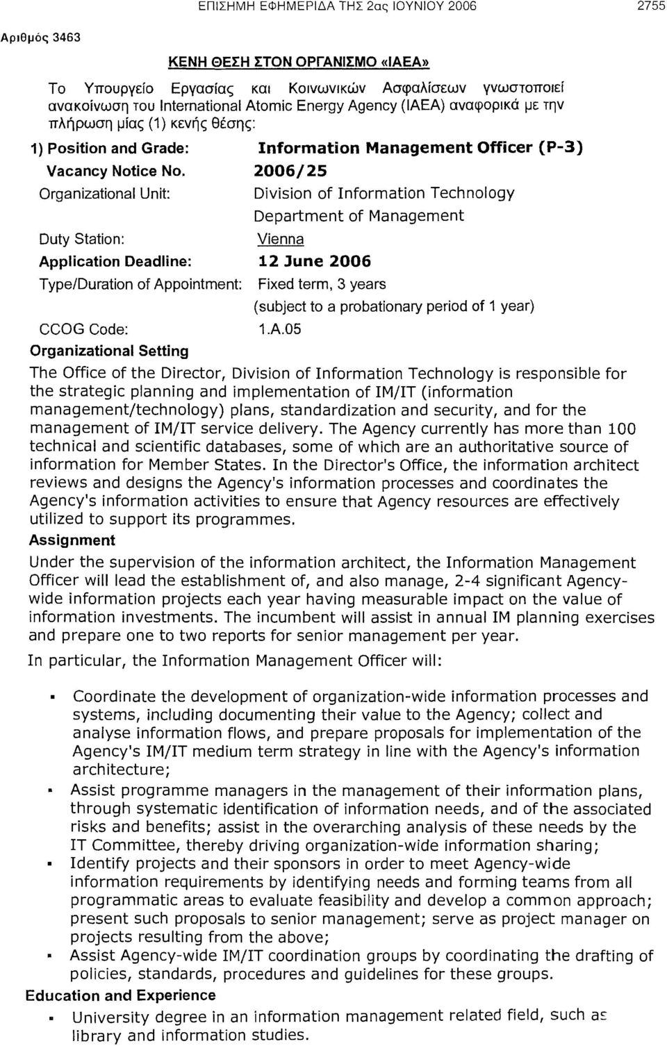 2006/25 Organizational Unit: Duty Station: Division of Information Technology Department of Management Vienna Application Deadline: 12 June 2006 Type/Duration of Appointment: CCOGCode: Fixed term, 3