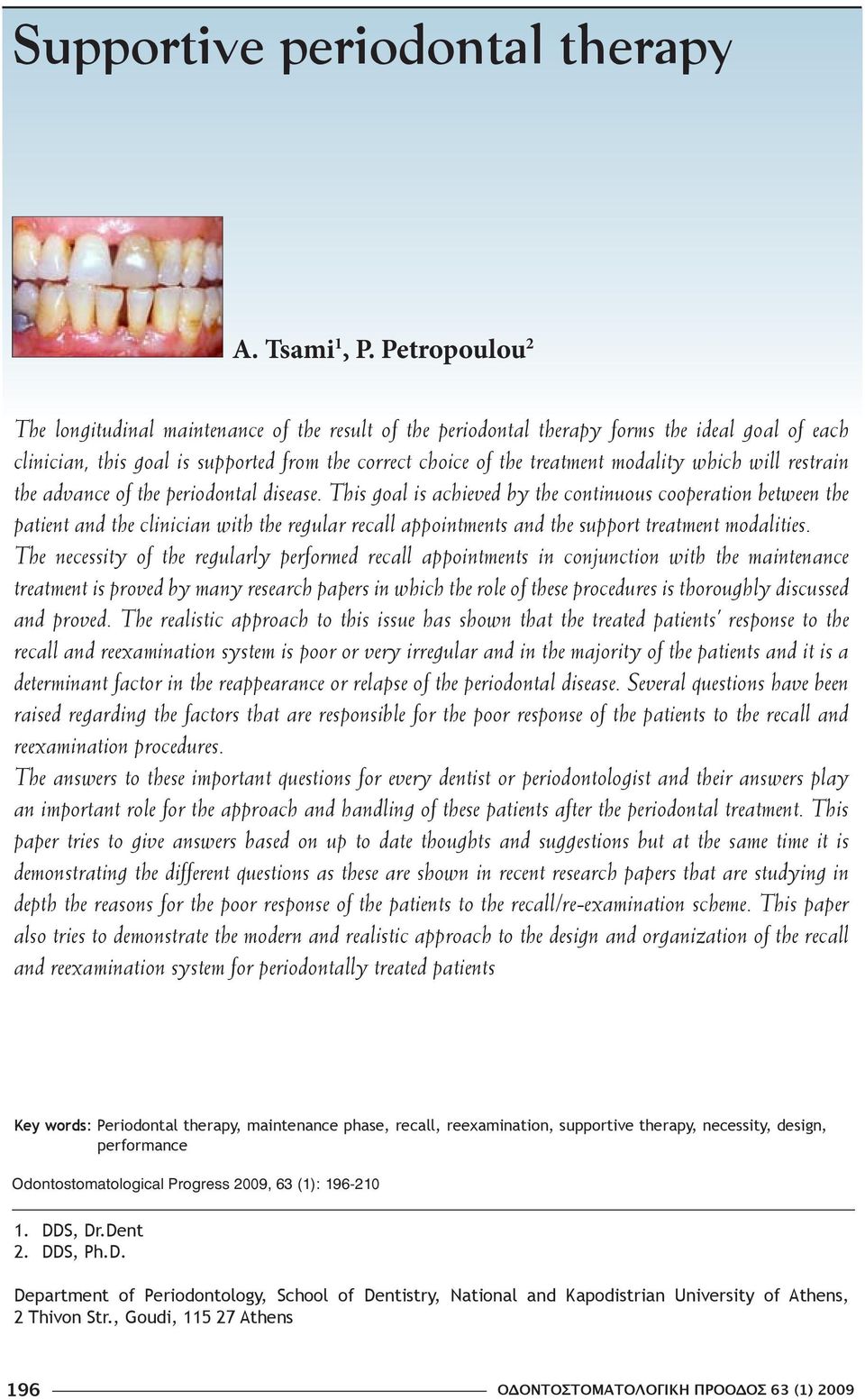 which will restrain the advance of the periodontal disease.