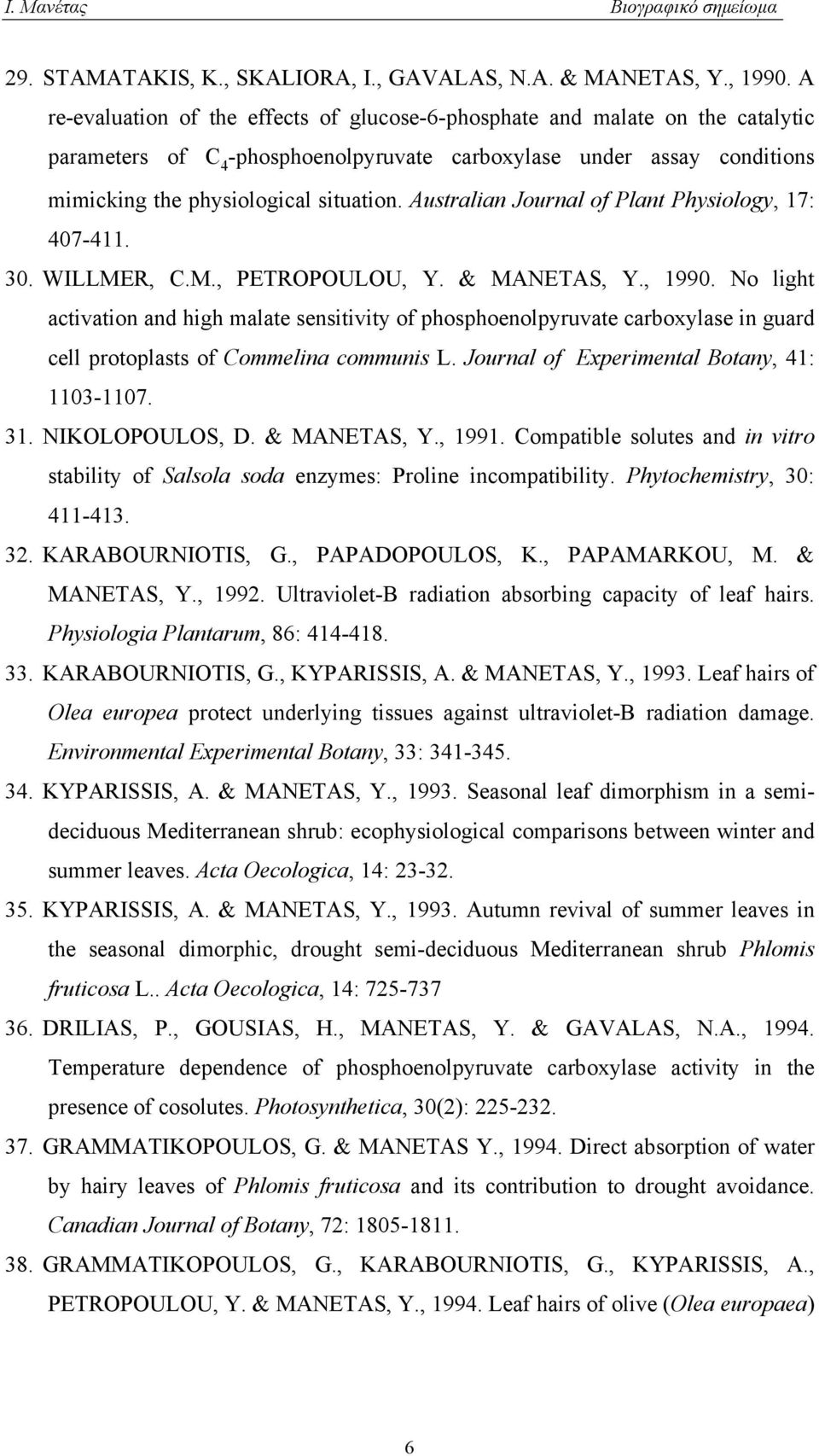 Australian Journal of Plant Physiology, 17: 407-411. 30. WILLMER, C.M., PETROPOULOU, Y. & MANETAS, Y., 1990.