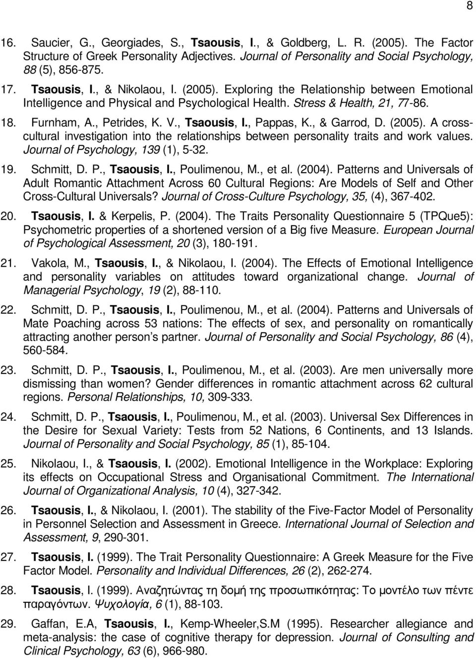 , Tsaousis, I., Pappas, K., & Garrod, D. (2005). A crosscultural investigation into the relationships between personality traits and work values. Journal of Psychology, 139 (1), 5-32. 19. Schmitt, D.