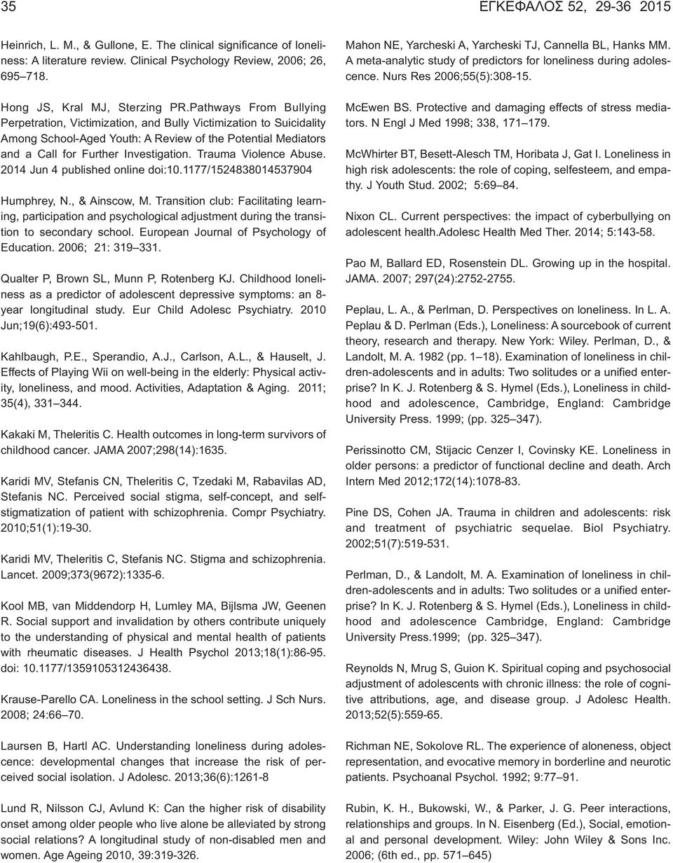 Trauma Violence Abuse. 2014 Jun 4 published online doi:10.1177/1524838014537904 Humphrey, N., & Ainscow, M.