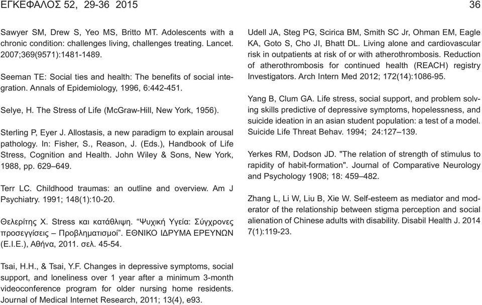 Allostasis, a new paradigm to explain arousal pathology. In: Fisher, S., Reason, J. (Eds.), Handbook of Life Stress, Cognition and Health. John Wiley & Sons, New York, 1988, pp. 629 649. Terr LC.