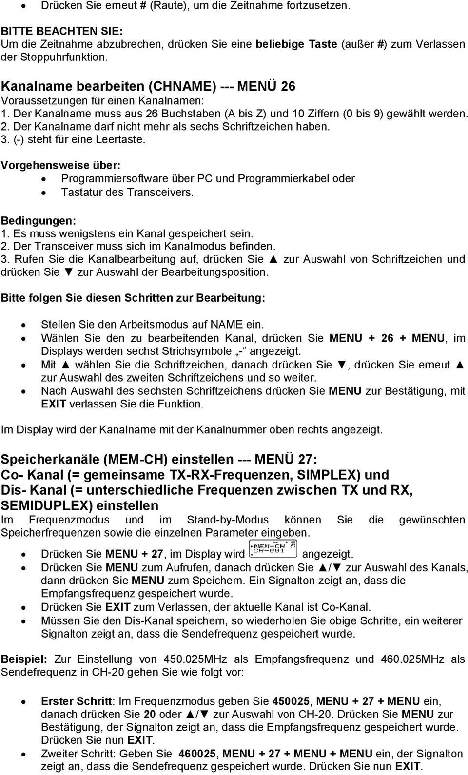 3. (-) steht für eine Leertaste. Vorgehensweise über: Programmiersoftware über PC und Programmierkabel oder Tastatur des Transceivers. Bedingungen: 1. Es muss wenigstens ein Kanal gespeichert sein. 2.