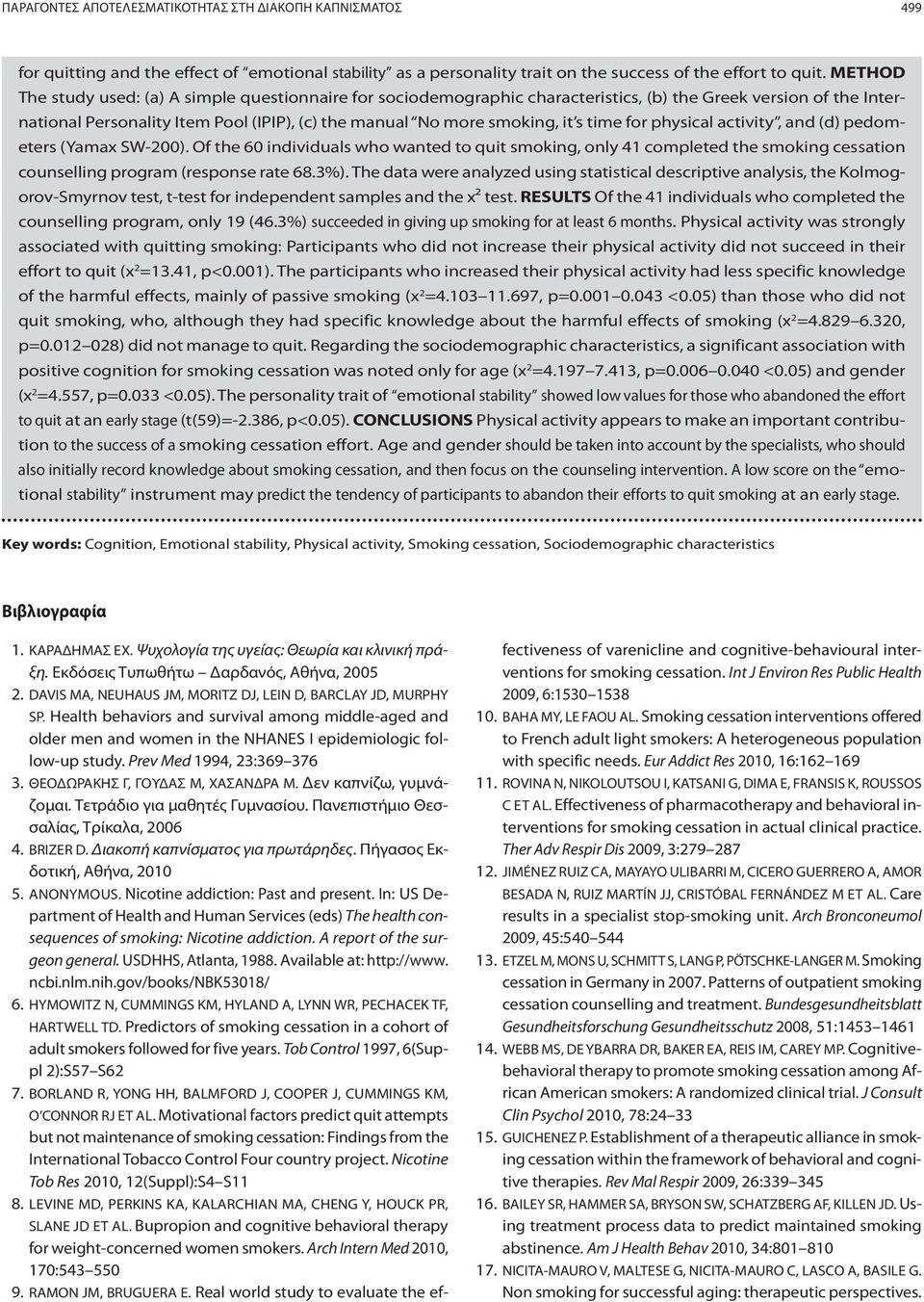 time for physical activity, and (d) pedometers (Yamax SW-200). Of the 60 individuals who wanted to quit smoking, only 41 completed the smoking cessation counselling program (response rate 68.3%).