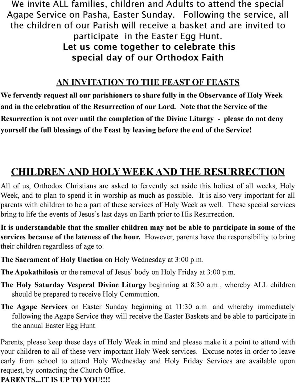 Let us come together to celebrate this special day of our Orthodox Faith AN INVITATION TO THE FEAST OF FEASTS We fervently request all our parishioners to share fully in the Observance of Holy Week