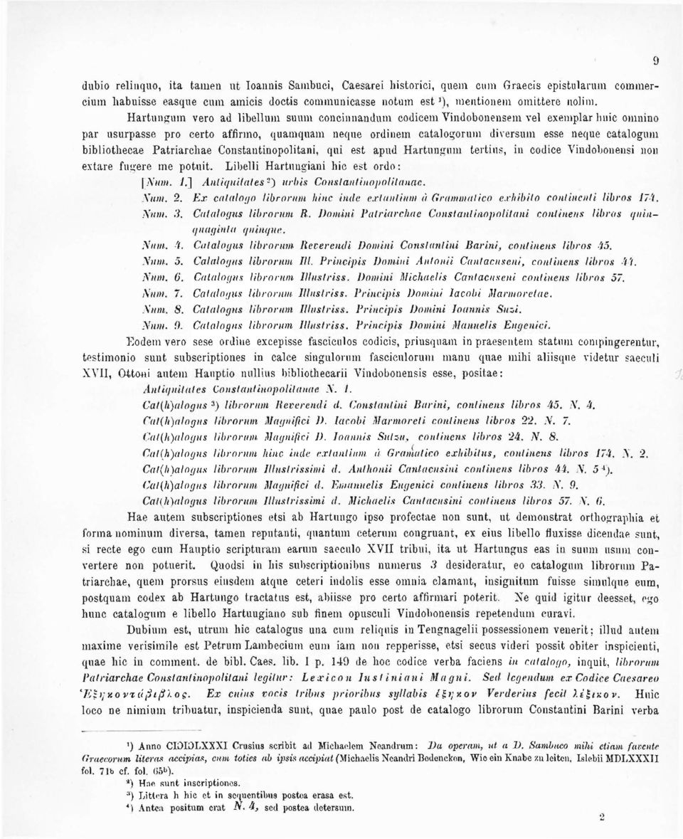 bibliothecae Patriarchae Constantinopolitani, qui est apud Hartungum tertius, in codice Vindobonensi 11011 extare fugere me potuit. Libelli Hartungiani hic est ordo: [Num. 7.