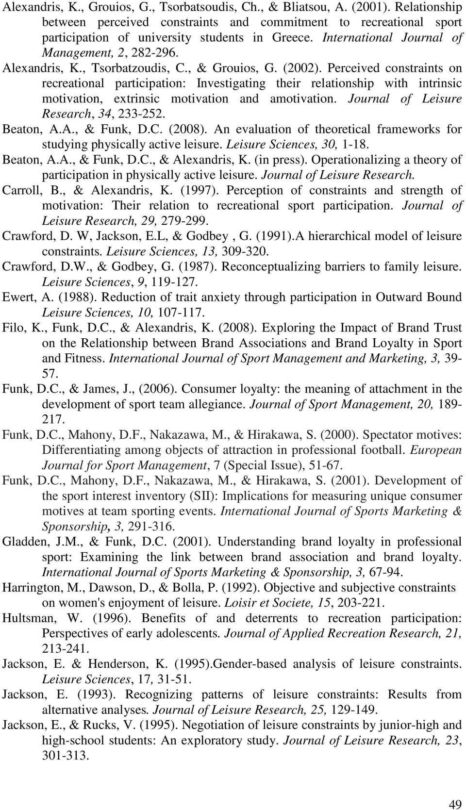 Perceived constraints on recreational participation: Investigating their relationship with intrinsic motivation, extrinsic motivation and amotivation. Journal of Leisure Research, 34, 233-252.