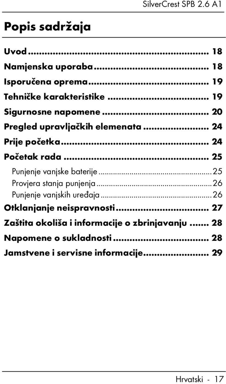 .. 25 Punjenje vanjske baterije... 25 Provjera stanja punjenja... 26 Punjenje vanjskih uređaja.