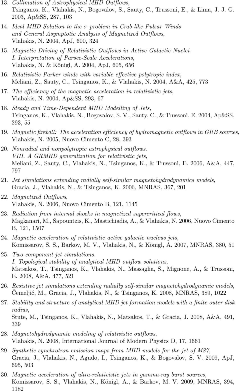 Magnetic Driving of Relativistic Outflows in Active Galactic Nuclei. I. Interpretation of Parsec-Scale Accelerations, Vlahakis, N. & Königl, A. 2004, ApJ, 605, 656 16.