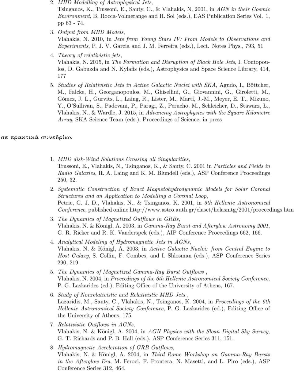 ), Lect. Notes Phys., 793, 51 4. Theory of relativistic jets, Vlahakis, N. 2015, in The Formation and Disruption of Black Hole Jets, I. Contopoulos, D. Gabuzda and N. Kylafis (eds.