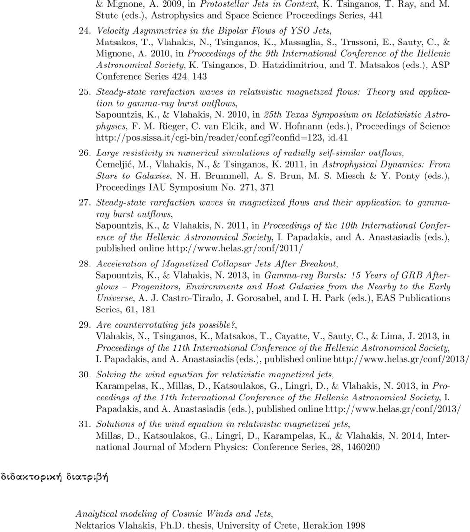 2010, in Proceedings of the 9th International Conference of the Hellenic Astronomical Society, K. Tsinganos, D. Hatzidimitriou, and T. Matsakos (eds.), ASP Conference Series 424, 143 25.