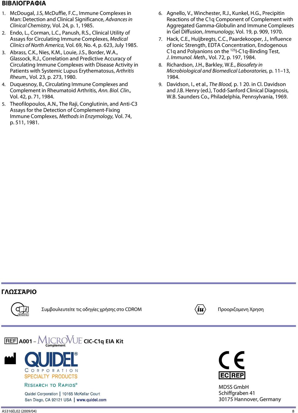 J., Correlation and Predictive Accuracy of Circulating Immune Complexes with Disease Activity in Patients with Systemic Lupus Erythematosus, Arthritis Rheum., Vol. 23, p. 273, 1980. 4. Duquesnoy, B.