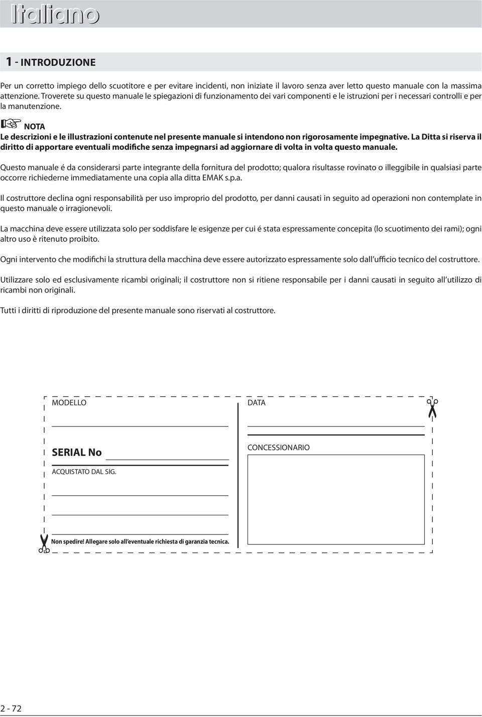 NOTA Le descrizioni e le illustrazioni contenute nel presente manuale si intendono non rigorosamente impegnative.