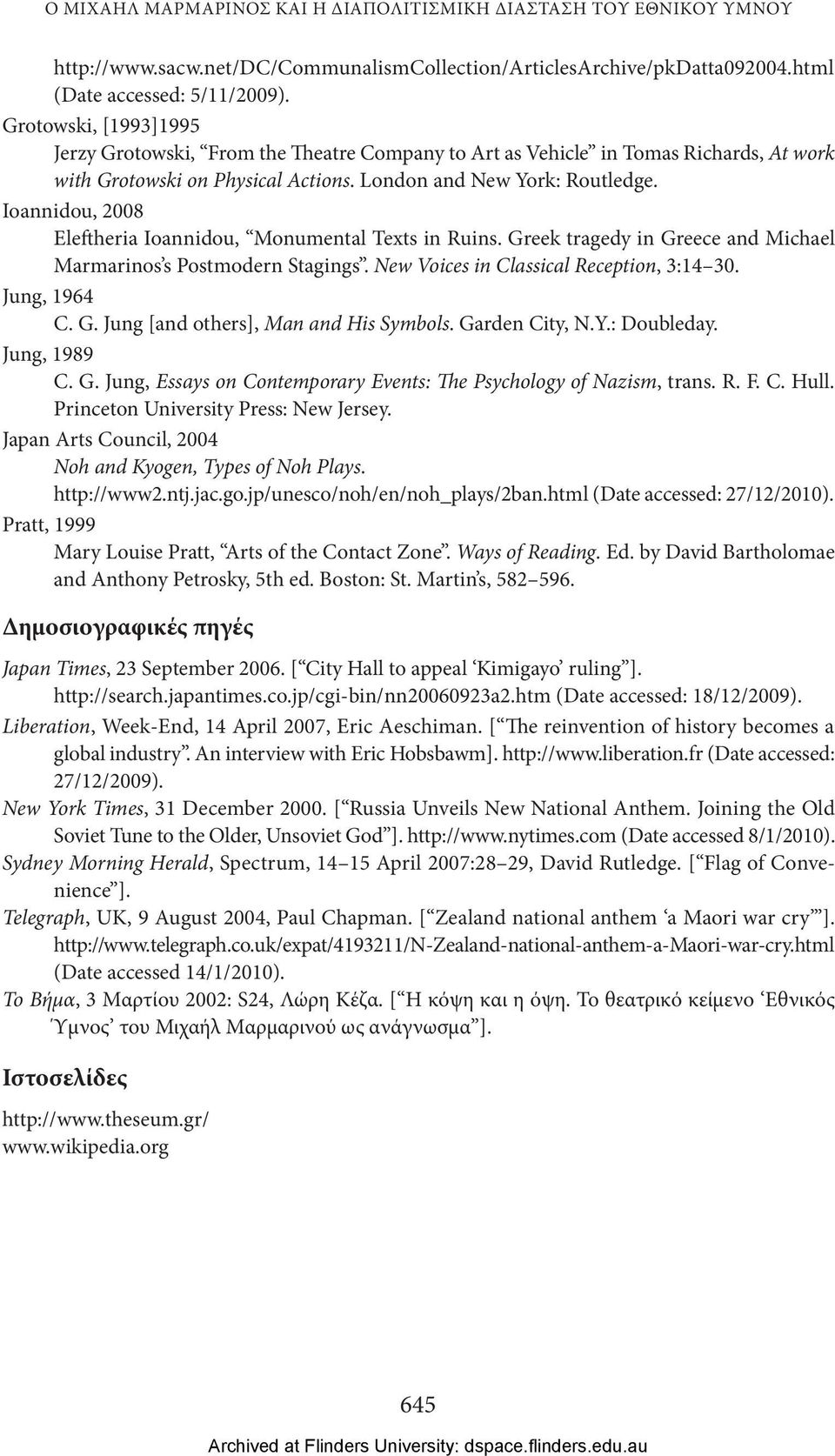 Ioannidou, 2008 Eleftheria Ioannidou, Monumental Texts in Ruins. Greek tragedy in Greece and Michael Marmarinos s Postmodern Stagings. New Voices in Classical Reception, 3:14 30. Jung, 1964 C. G. Jung [and others], Man and His Symbols.