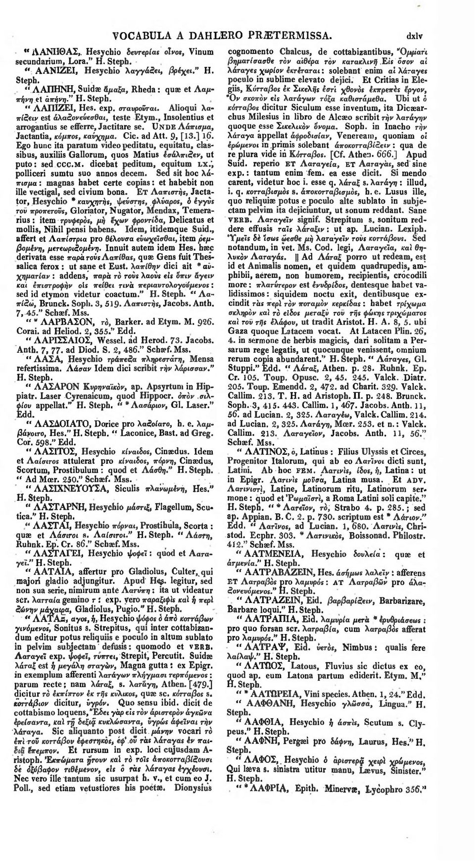 9, [13.] 16. Ego hunc ita paratum video peditatu, equitatu, classibus, auxiliis Gallorum, quos Matius έσάλπιζεν, ut puto: sed ccc.m. dicebat peditum, equitum LX,, polliceri sumtu suo annos decern.