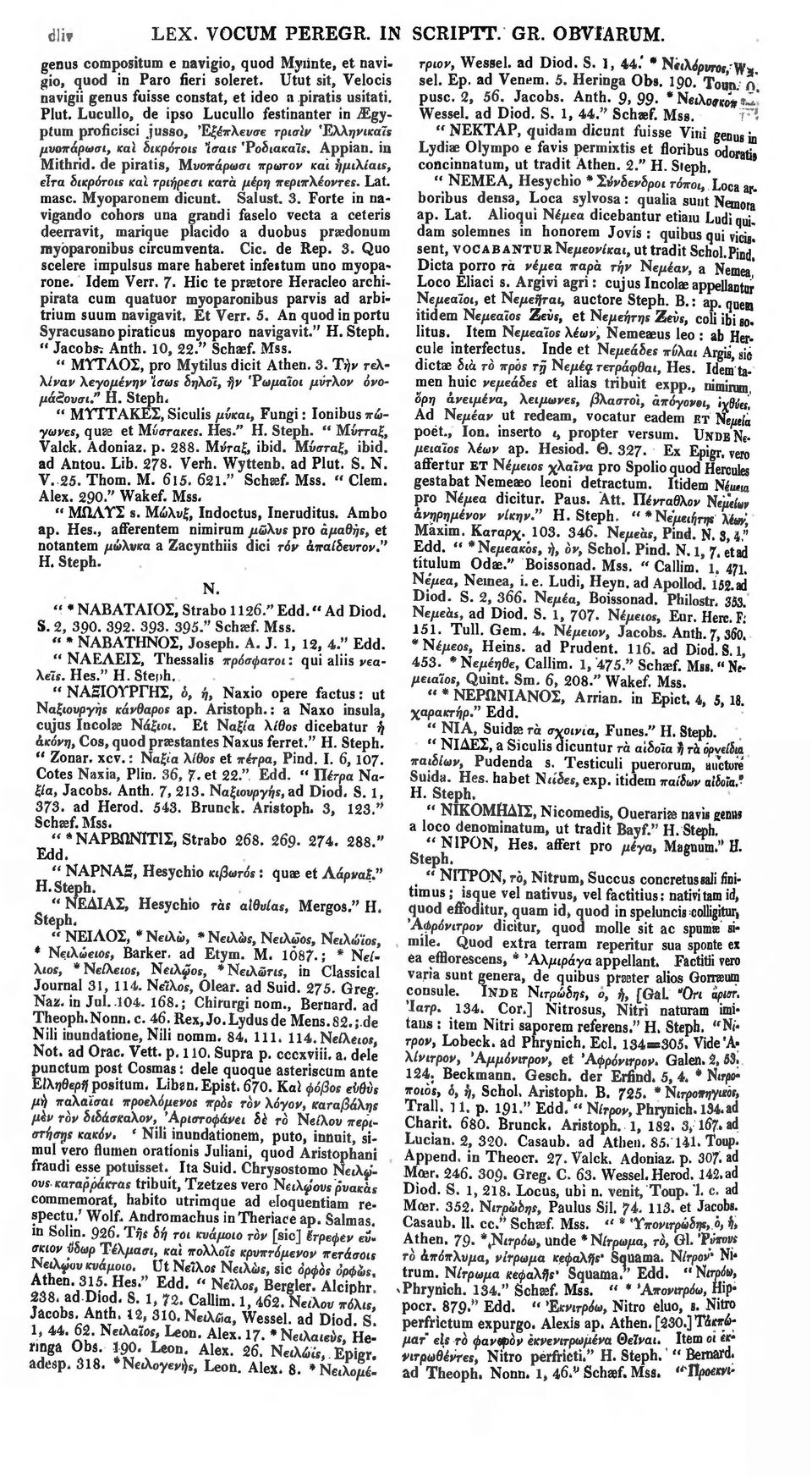 ad Theoph. Nonn. 1, 46." Schaef. "Ilpoemgenus compositum e navigio, quod Myiinte, et navi gio, quod in Paro fieri soleret. Utut sit, Velocis navigii genus fuisse constat, et ideo a piratis usitati.