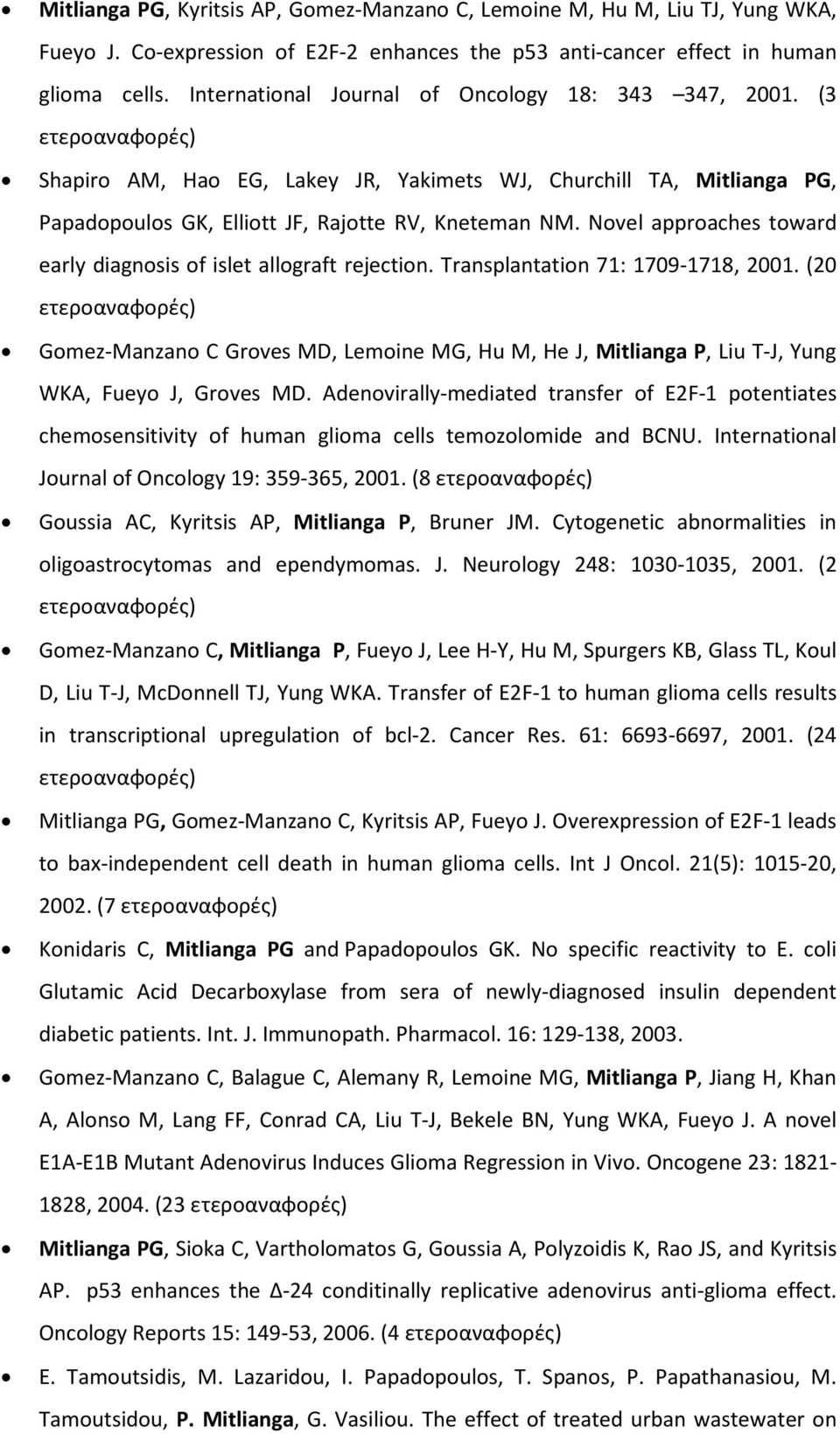 Novel approaches toward early diagnosis of islet allograft rejection. Transplantation 71: 1709-1718, 2001.