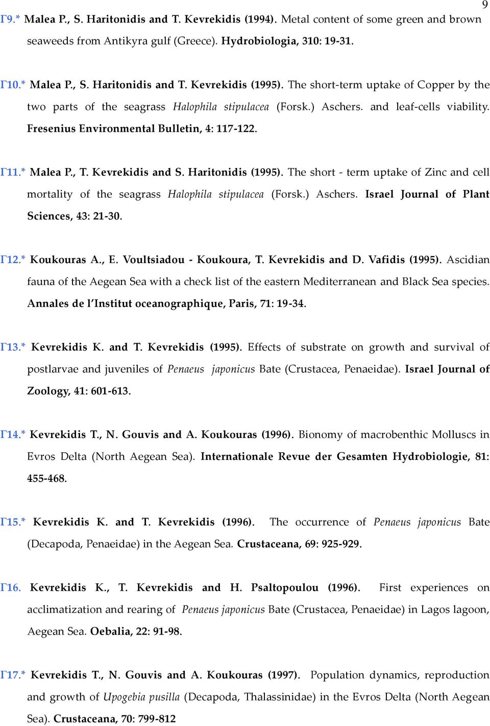 Kevrekidis and S. Haritonidis (1995). The short - term uptake of Zinc and cell mortality of the seagrass Halophila stipulacea (Forsk.) Aschers. Israel Journal of Plant Sciences, 43: 21-30. Γ12.