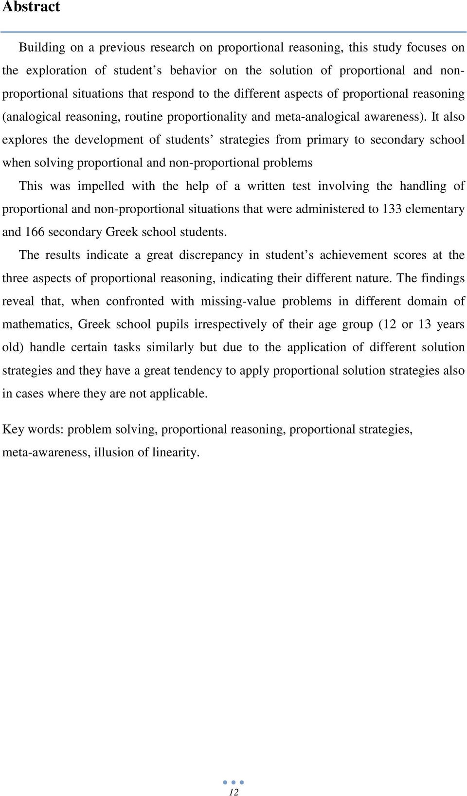 It also explores the development of students strategies from primary to secondary school when solving proportional and non-proportional problems This was impelled with the help of a written test