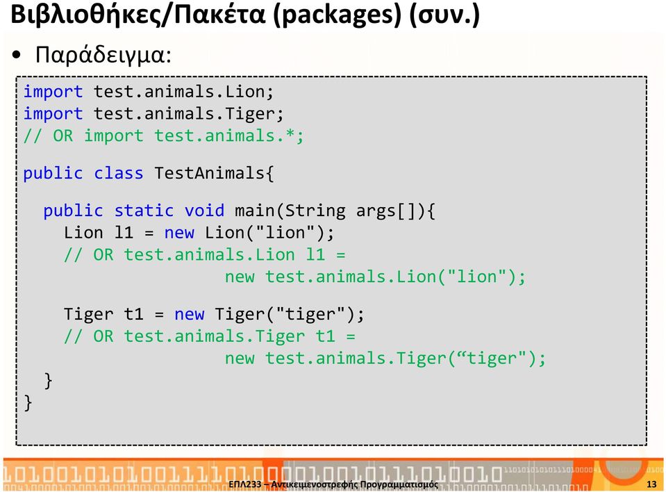 *; public class TestAnimals{ public static void main(string args[]){ Lion l1 = new Lion("lion"); // OR