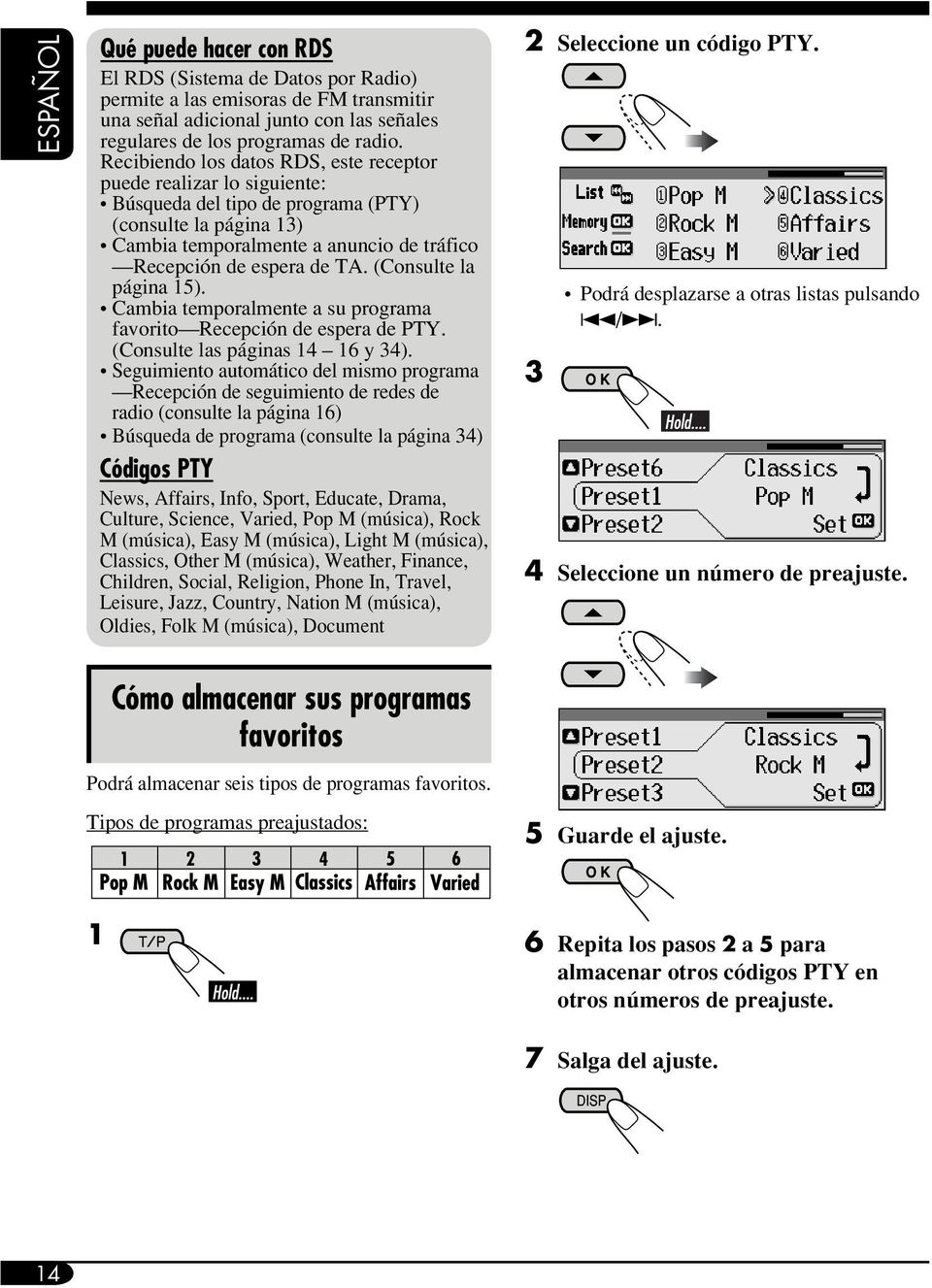 (Consulte la página 15). Cambia temporalmente a su programa favorito Recepción de espera de PTY. (Consulte las páginas 14 16 y 34).