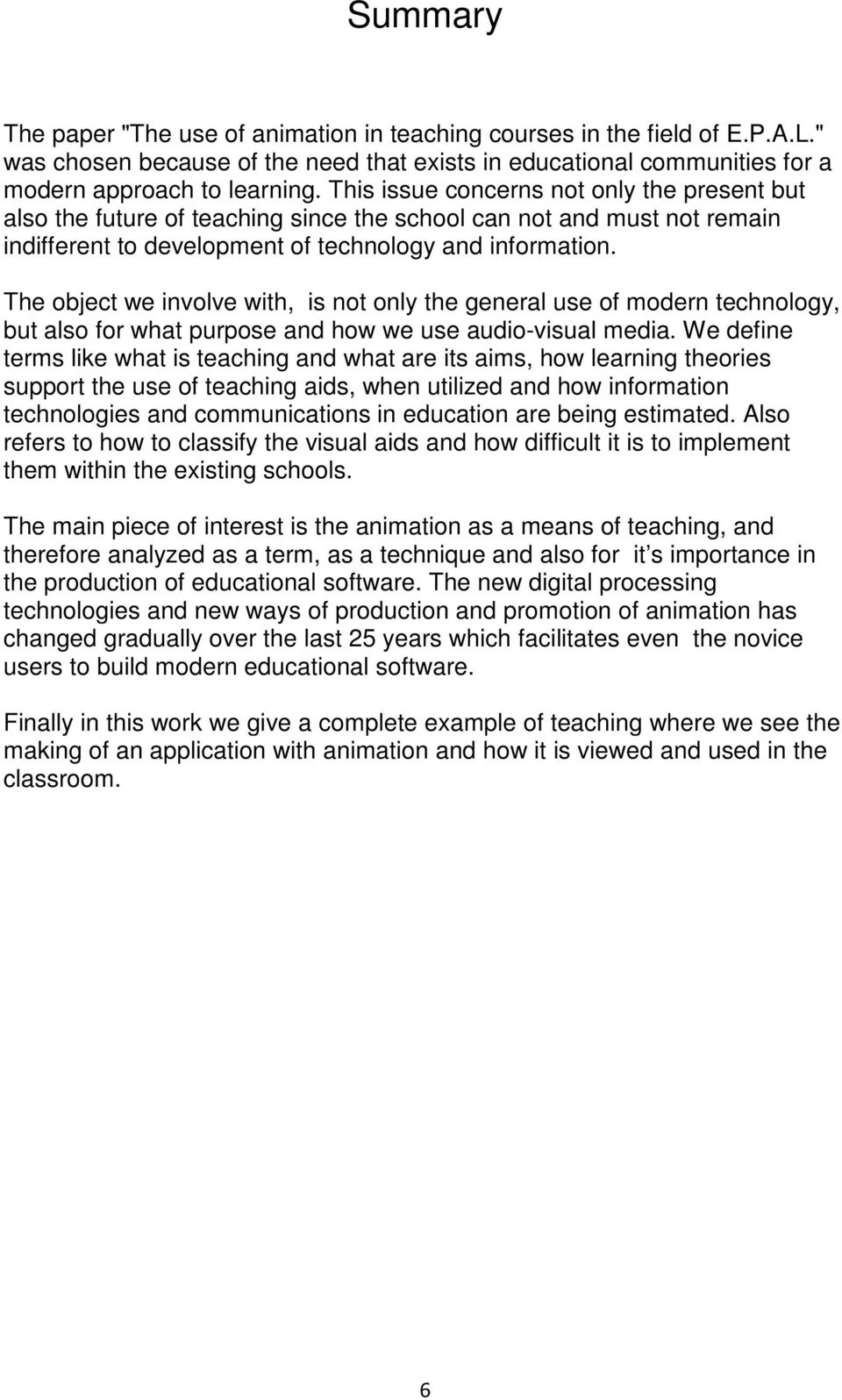 The object we involve with, is not only the general use of modern technology, but also for what purpose and how we use audio-visual media.