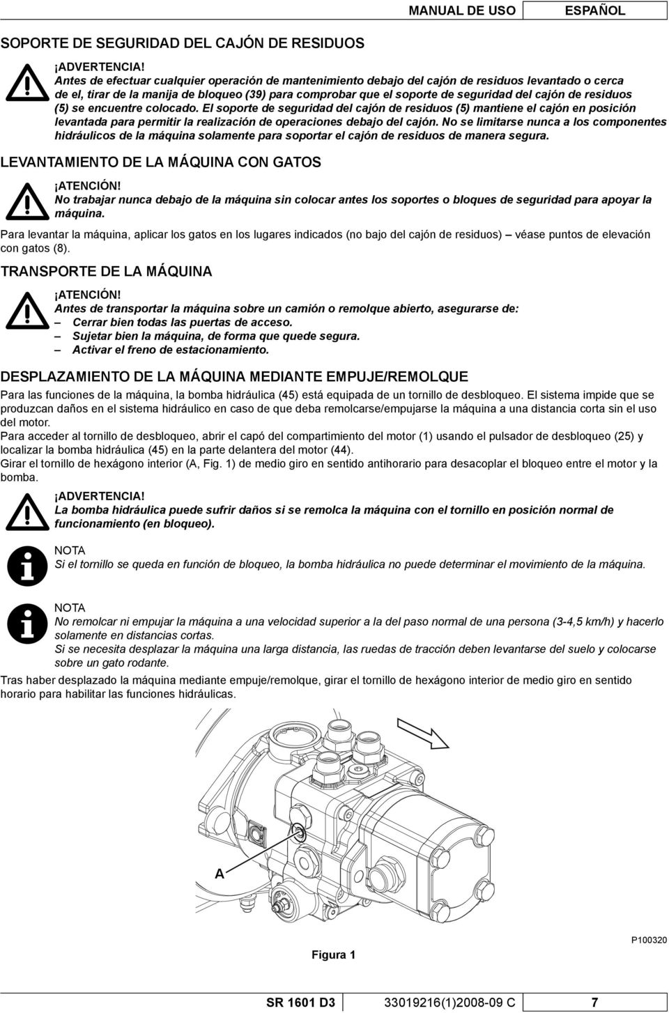 residuos (5) se encuentre colocado. El soporte de seguridad del cajón de residuos (5) mantiene el cajón en posición levantada para permitir la realización de operaciones debajo del cajón.