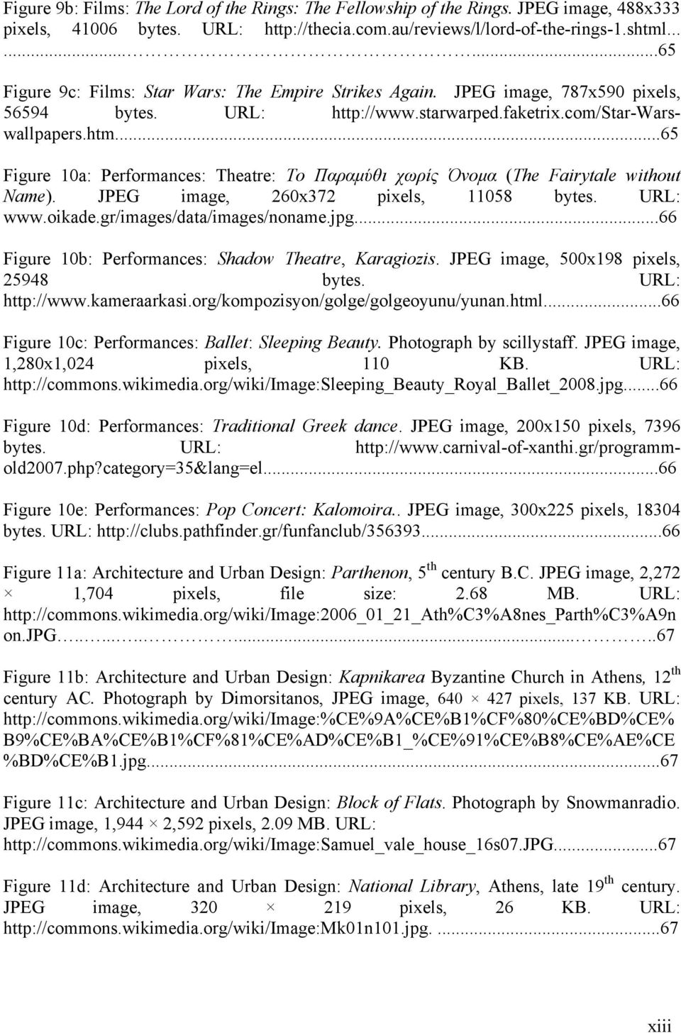 ..65 Figure 10a: Performances: Theatre: Το Παραμύθι χωρίς Όνομα (The Fairytale without Name). JPEG image, 260x372 pixels, 11058 bytes. URL: www.oikade.gr/images/data/images/noname.jpg.