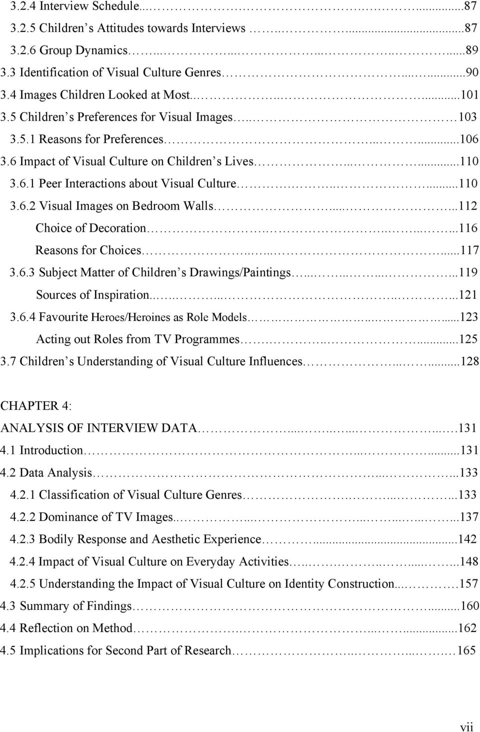 .....110 3.6.2 Visual Images on Bedroom Walls......112 Choice of Decoration.........116 Reasons for Choices........117 3.6.3 Subject Matter of Children s Drawings/Paintings............119 Sources of Inspiration.