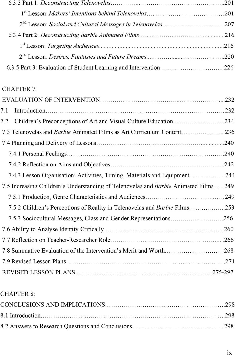 ...226 CHAPTER 7: EVALUATION OF INTERVENTION......232 7.1 Introduction... 232 7.2 Children s Preconceptions of Art and Visual Culture Education.234 7.