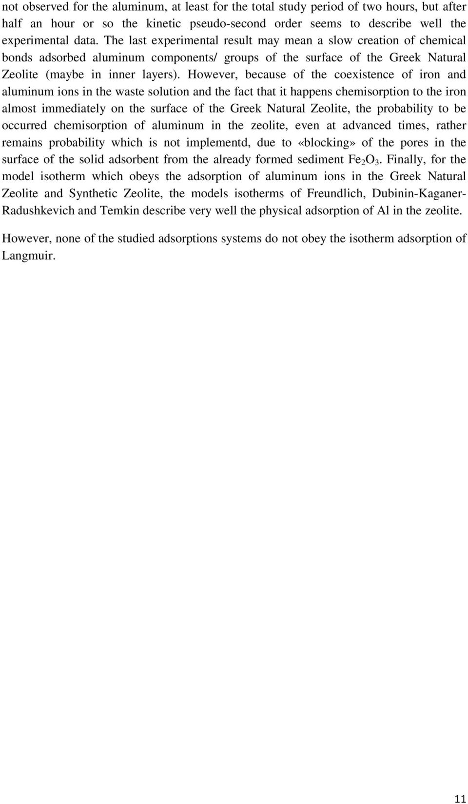 However, because of the coexistence of iron and aluminum ions in the waste solution and the fact that it happens chemisorption to the iron almost immediately on the surface of the Greek Natural