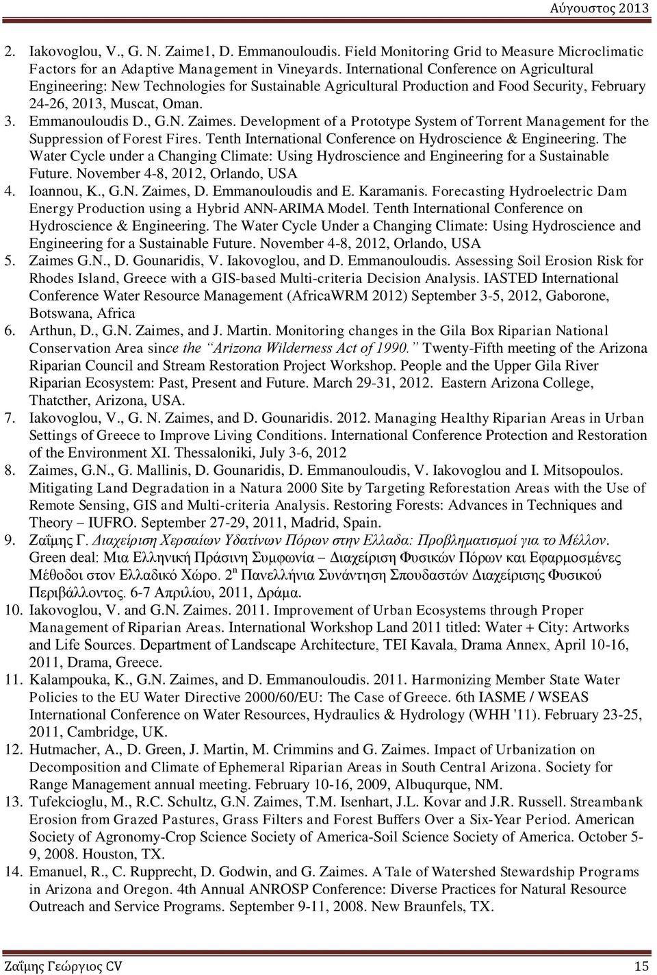 Development of a Prototype System of Torrent Management for the Suppression of Forest Fires. Tenth International Conference on Hydroscience & Engineering.