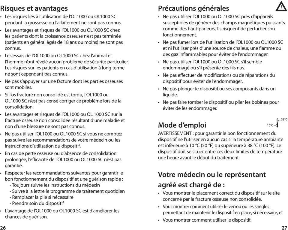 Les essais de l OL1000 ou OL1000 SC chez l animal et l homme n ont révélé aucun problème de sécurité particulier.