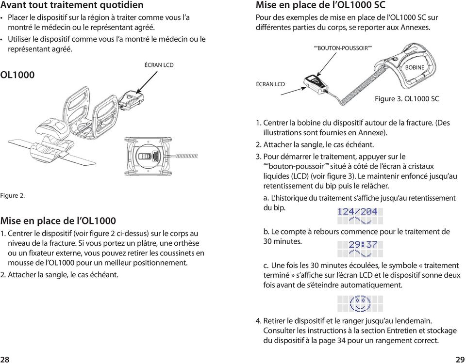 Mise en place de l OL1000 SC Pour des exemples de mise en place de l OL1000 SC sur différentes parties du corps, se reporter aux Annexes. BOUTON-POUSSOIR OL1000 ÉCRAN LCD ÉCRAN LCD BOBINE Figure 3.