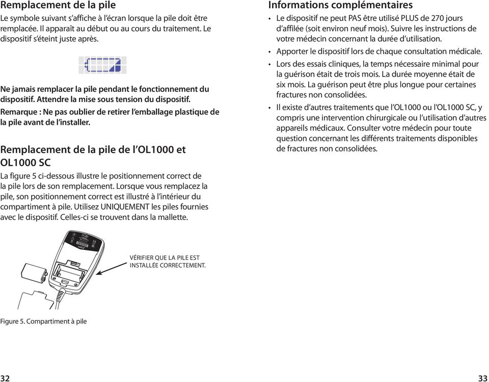 Remarque : Ne pas oublier de retirer l emballage plastique de la pile avant de l installer.