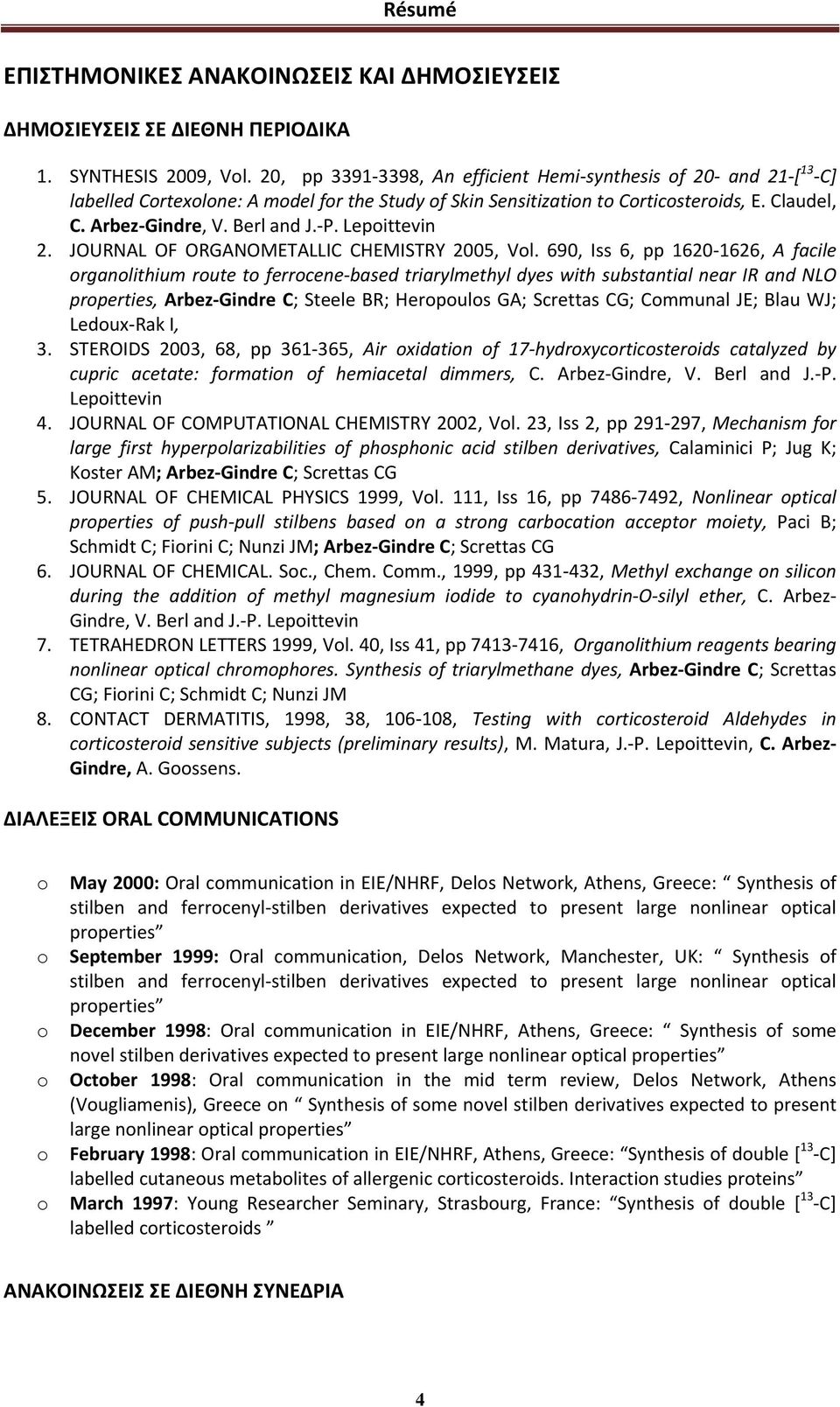 Lepittevin 2. JOURNAL OF ORGANOMETALLIC CHEMISTRY 2005, Vl.