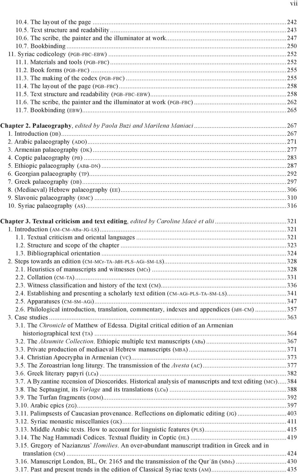 ..258 11.5. Text structure and readability (PGB FBC EBW)...258 11.6. The scribe, the painter and the illuminator at work (PGB FBC)...262 11.7. Bookbinding (EBW)...265 Chapter 2.