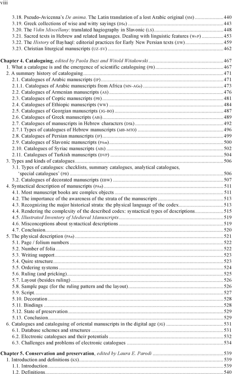 The History of Bayhaqī: editorial practices for Early New Persian texts (JJW)...459 3.23. Christian liturgical manuscripts (UZ SV)...462 Chapter 4.