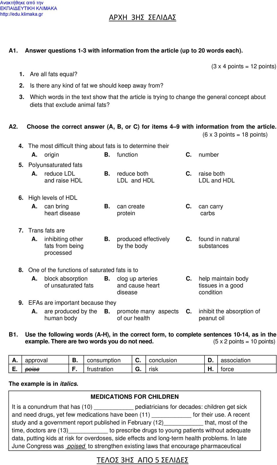 Choose the correct answer (A, B, or C) for items 4 9 with information from the article. (6 x 3 points = 18 points) 4. The most difficult thing about fats is to determine their A. origin B. function C.