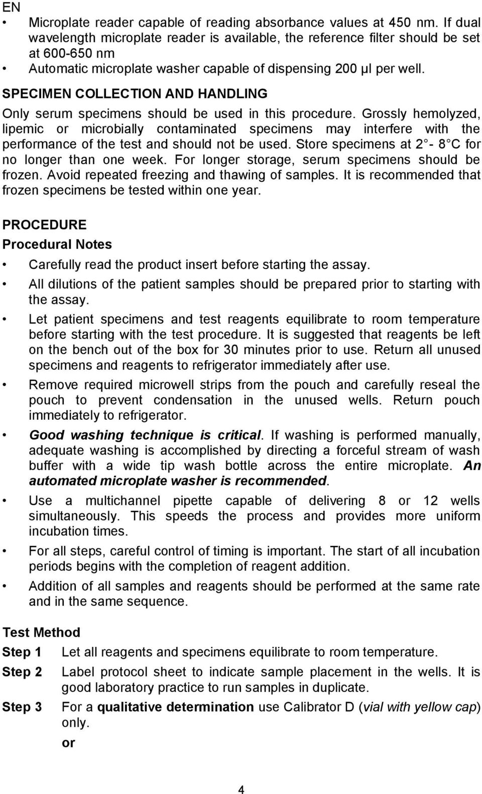 SPECIMEN COLLECTION AND HANDLING Only serum specimens should be used in this procedure.