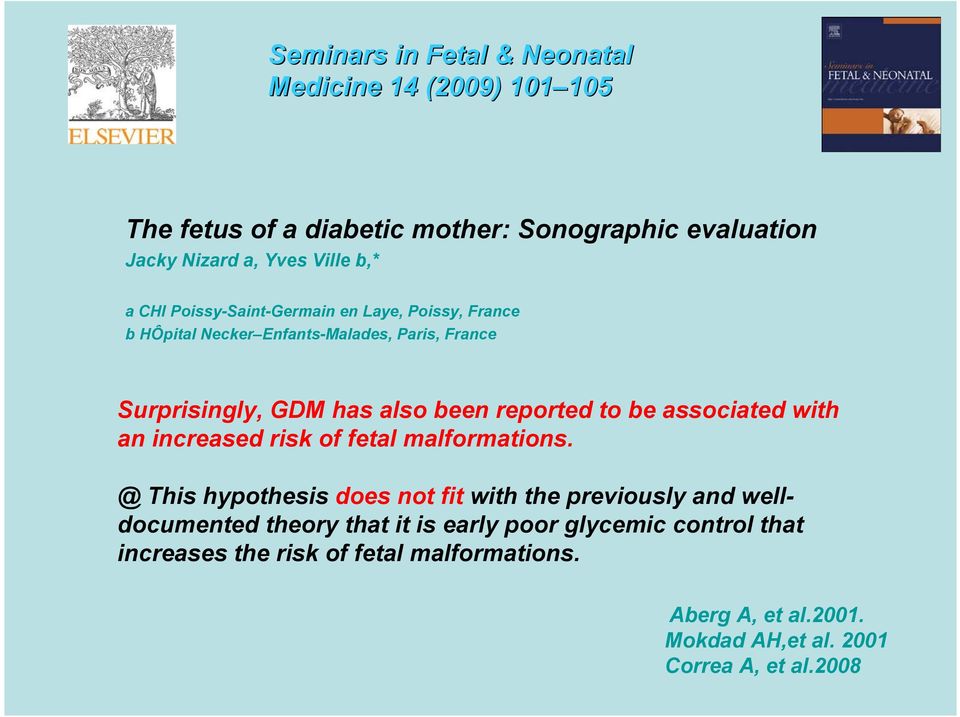 to be associated with an increased risk of fetal malformations.