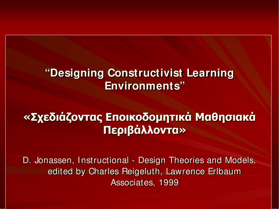 Jonassen, Instructional - Design Theories and Models,