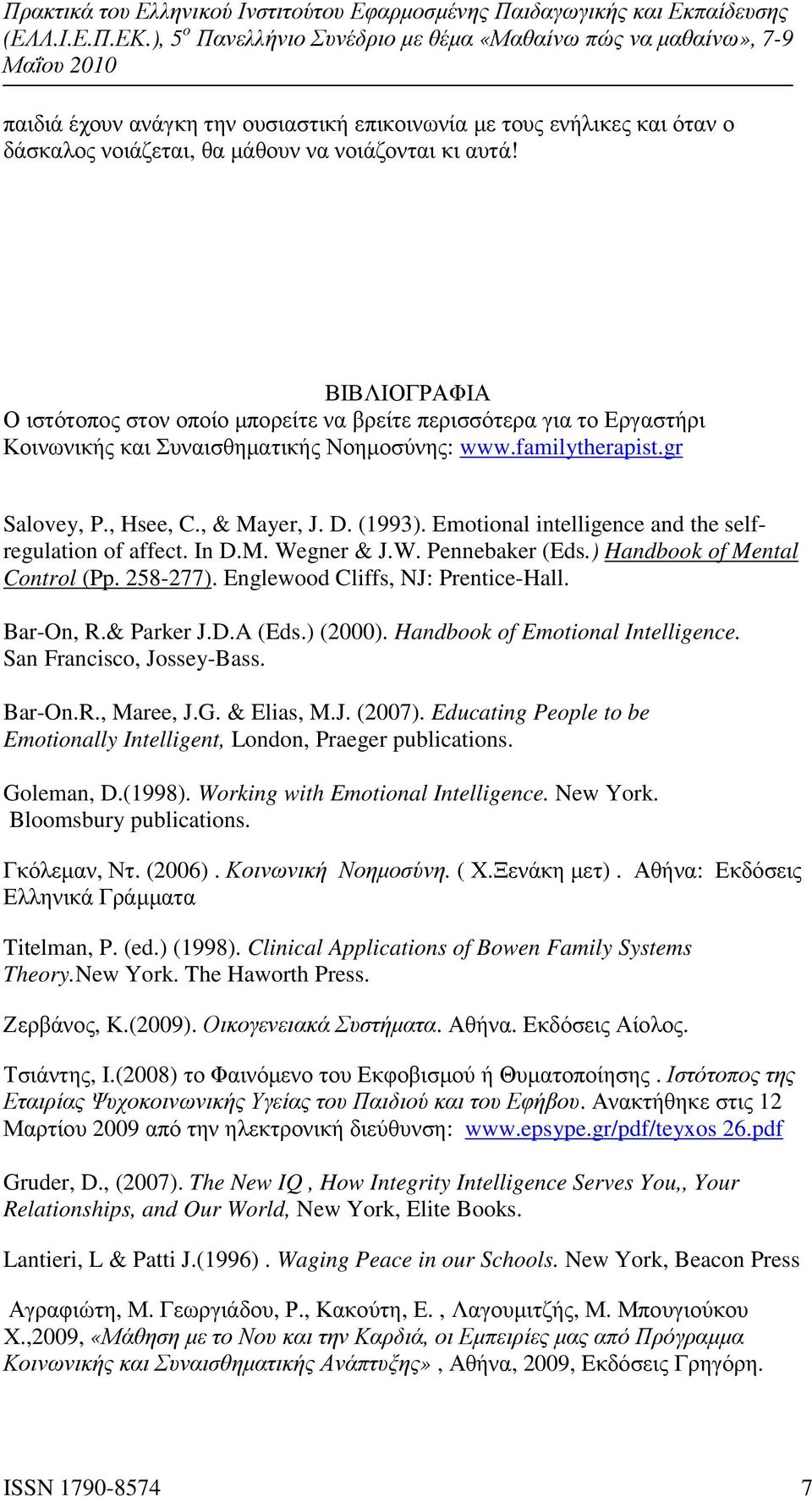 Emotional intelligence and the selfregulation of affect. In D.M. Wegner & J.W. Pennebaker (Eds.) Handbook of Mental Control (Pp. 258-277). Englewood Cliffs, NJ: Prentice-Hall. Bar-On, R.& Parker J.D.A (Eds.