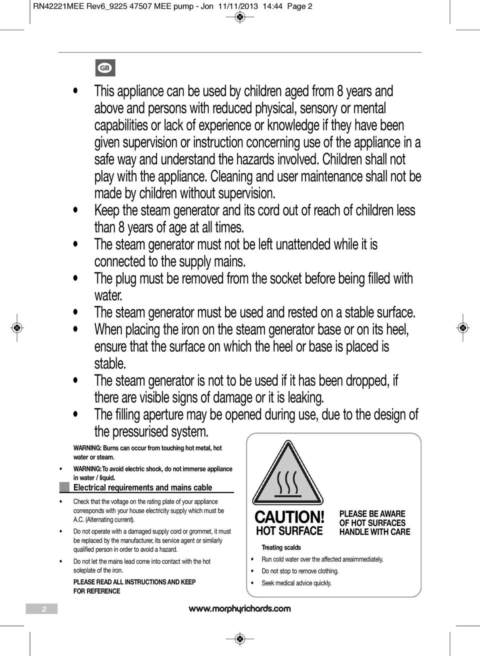 Children shall not play with the appliance. Cleaning and user maintenance shall not be made by children without supervision.