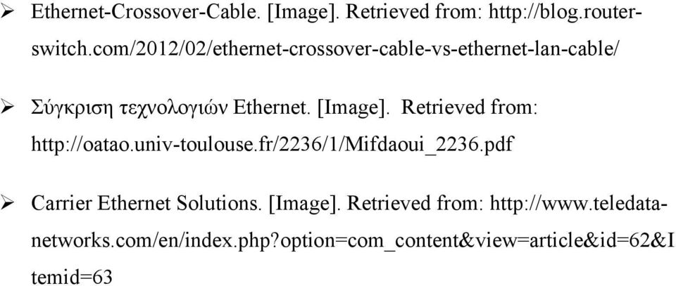 Retrieved from: http://oatao.univ-toulouse.fr/2236/1/mifdaoui_2236.pdf Carrier Ethernet Solutions.