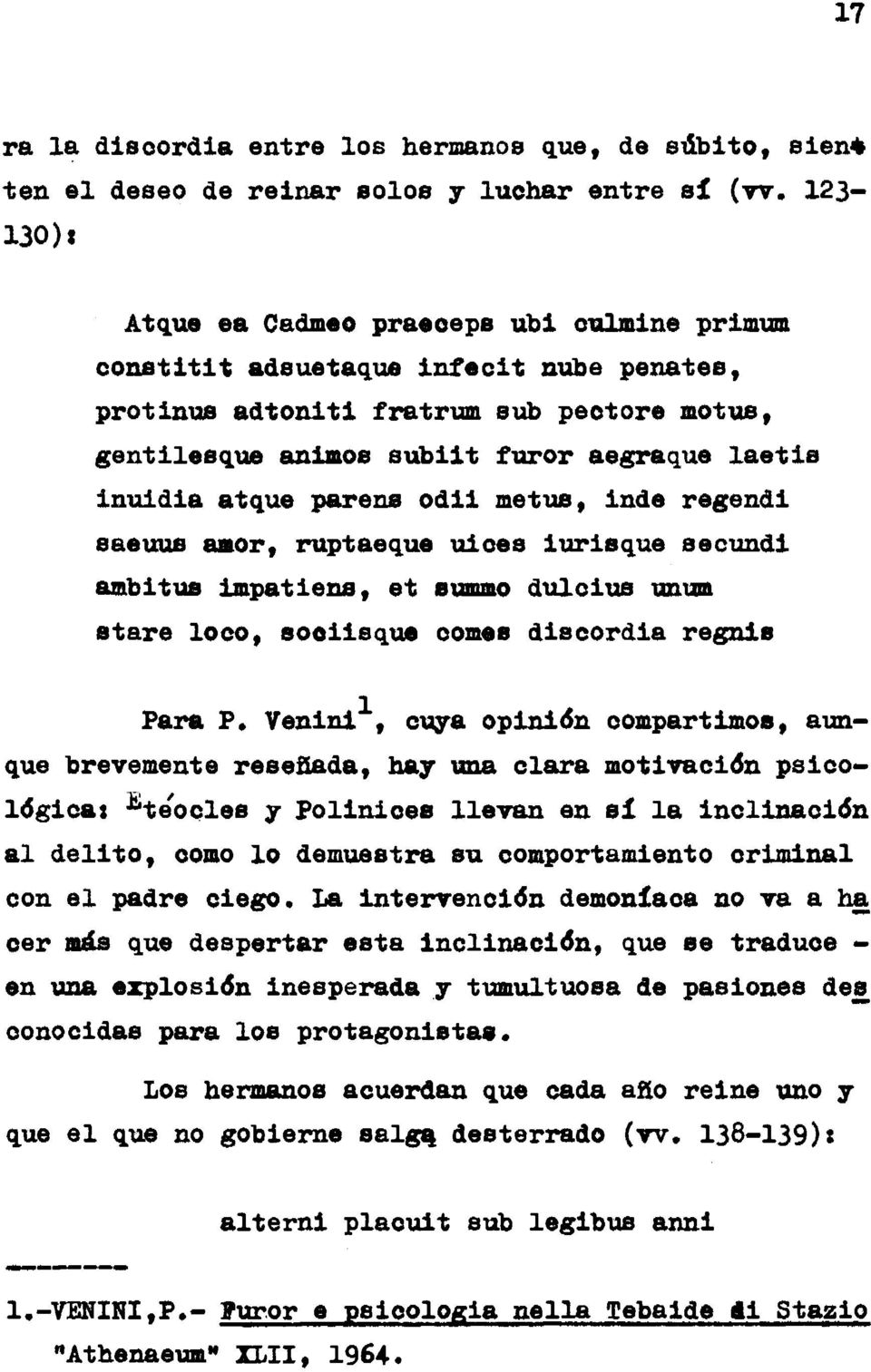 atque parens odii metiis, inde regendi saeizus amor, ruptaeque uioes iiu>isque secundl Guabltus impatiens, et summo dulcius unum stare loco, sooiisque comes discordia regnis Para F.