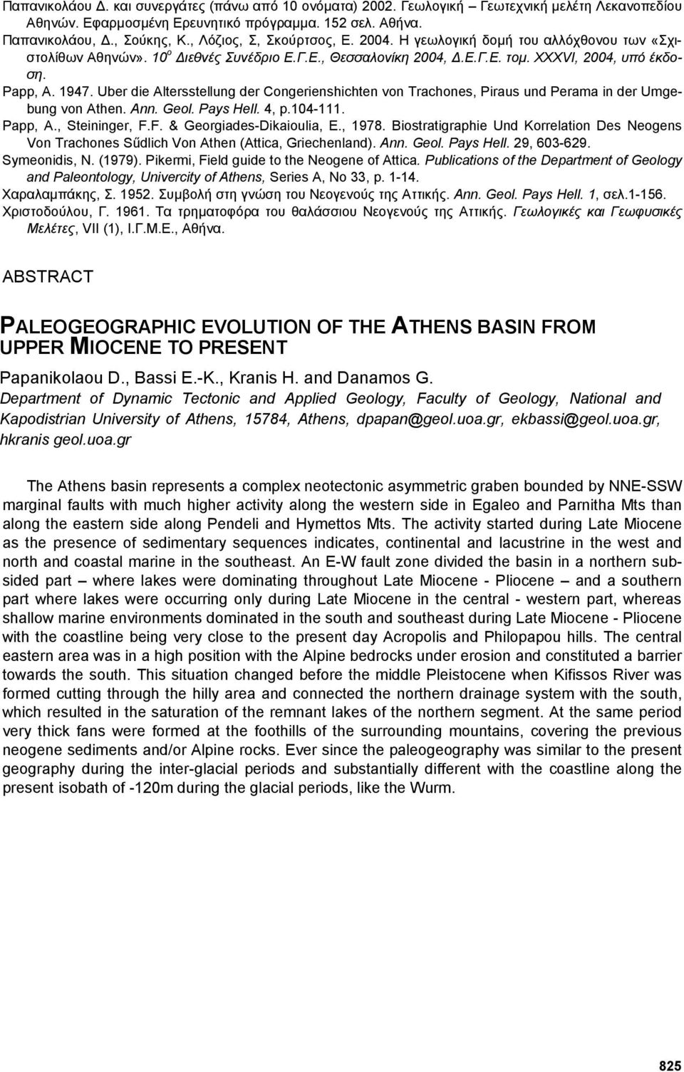 Uber die Altersstellung der Congerienshichten von Trachones, Piraus und Perama in der Umgebung von Athen. Ann. Geol. Pays Hell. 4, p.104-111. Papp, A., Steininger, F.F. & Georgiades-Dikaioulia, E.
